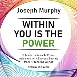 within you is the power unleash the miracle power inside you with success secrets from around the world