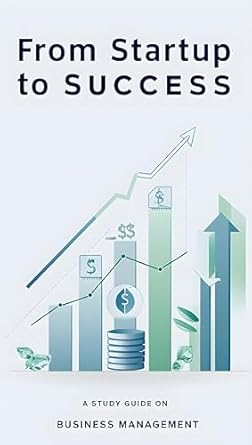 from startup to success a study guide on business management essential financial management tips and