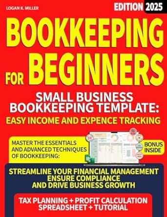 bookkeeping for beginners master the essentials and advanced techniques of bookkeeping streamline your