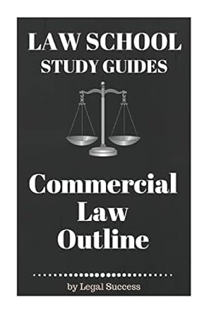 law school study guides commercial law outline commercial law outline 1st edition legal success 1517148871,