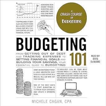 budgeting 101 from getting out of debt and tracking expenses to setting financial goals and building your