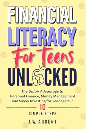 financial literacy for teens unlocked the unfair advantage to personal finance money management and savvy