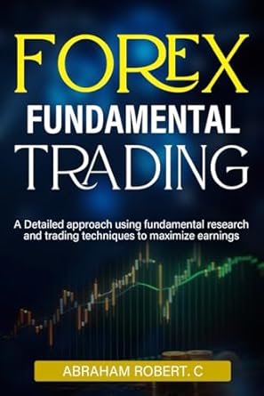 forex fundamental trading a detailed approach using fundamental research and trading techniques to maximize