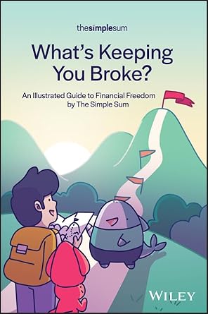 whats keeping you broke an illustrated guide to financial freedom by the simple sum 1st edition the simple