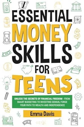 essential money skills for teens a blueprint for financial success master budgeting saving and investing for