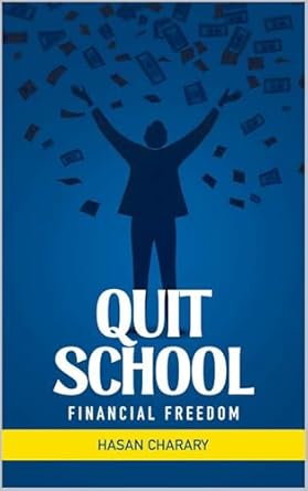 quit school financial freedom wealth is a mindset 1st edition hasan charary b0cg7m1f4f