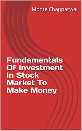 fundamentals of investment in stock market to make money 1st edition monte chapparwal b0bxh9546g
