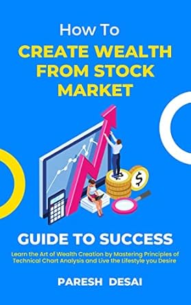 how to create wealth from stock market learn the art of wealth creation by mastering principles of technical