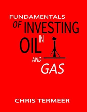 fundamentals of investing in oil and gas 1st edition chris termeer b00e1ndpuo