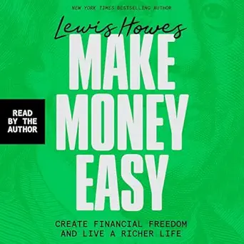 make money easy create financial freedom and live a richer life 1st edition lewis howes ,418 media, llc