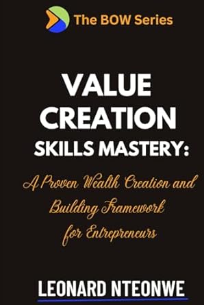 value creation skill mastery a proven wealth creation and building framework for entrepreneurs 1st edition