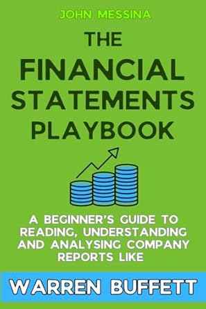 the financial statements playbook a beginners guide to reading understanding and analysing company reports