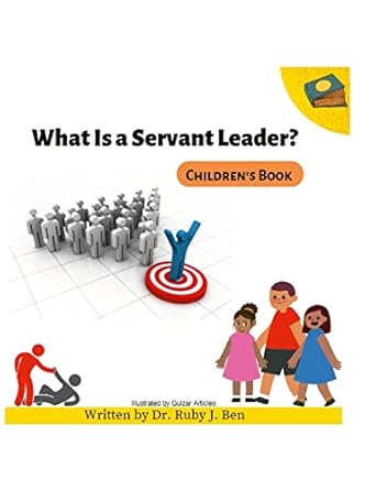 what is a servant leader 1st edition ruby ben 1365403939, 978-1365403934