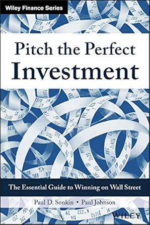 pitch the perfect investment the essential guide to winning on wall street 1st edition paul d sonkin ,paul