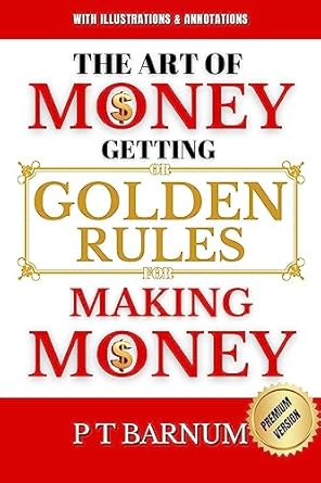 the art of money getting or golden rules for making money with illustrations and annotations master the