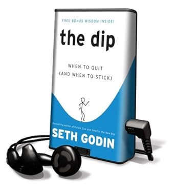 the dip when to quit and when to stick unabridged edition seth godin 1602528705, 978-1602528703