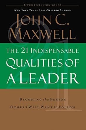 the 21 indispensable qualities of a leader new edition john maxwell 0785267964, 978-0785267966