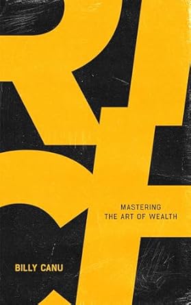 rich mastering the art of wealth 1st edition billy canu b0dp14wwpt