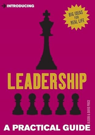 introducing leadership a practical guide 1st edition alison price ,david price 1848315112, 978-1848315112