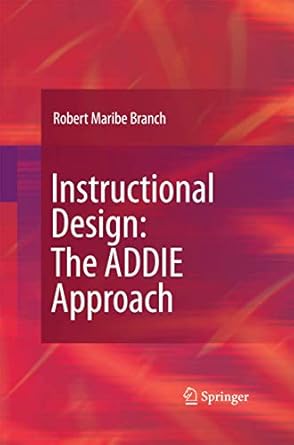 instructional design the addie approach 2010th edition robert maribe branch 1489984232, 978-1489984234