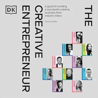 the creative entrepreneur a guide to building a successful creative business from industry titans 1st edition