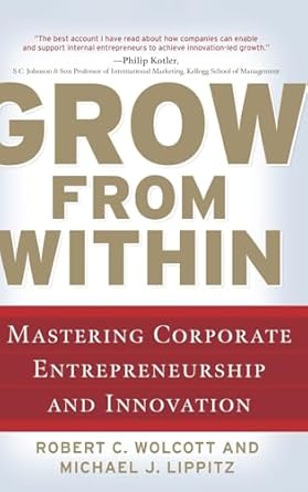 grow from within mastering corporate entrepreneurship and innovation 1st edition robert wolcott ,michael j