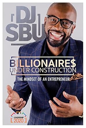 billionaires under construction the mindset of an entrepreneur 1st edition sbusiso leope b07144kyqx