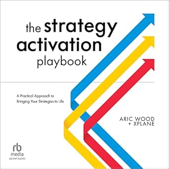 the strategy activation playbook a practical approach to bringing your strategies to life unabridged edition