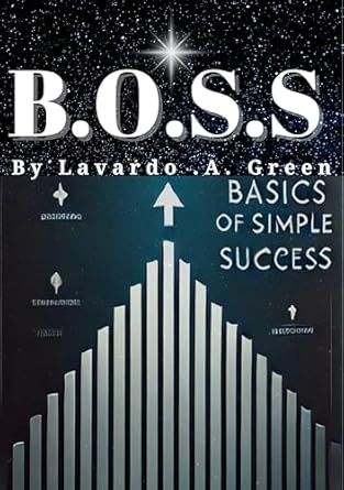 b o s s basics of simple success a practical guide to mastering mindset business and growth 1st edition