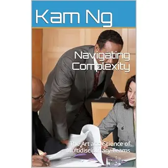 navigating complexity the art and science of multidisciplinary teams 1st edition kam ng ,independently