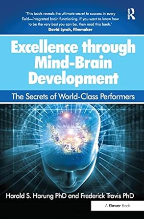 excellence through mind brain development the secrets of world class performers 1st edition harald s harung