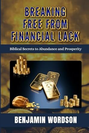 breaking free from financial lack 1st edition benjamin wordson b0dzbgp9px, 979-8305215441