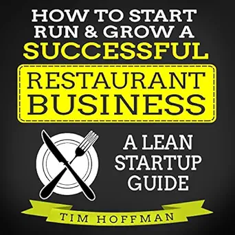 how to start run and grow a successful restaurant business a lean startup guide 1st edition tim hoffman ,dan
