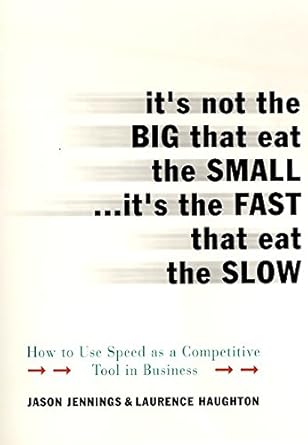 its not the big that eat the small its the fast that eat the slow 1st edition jason jennings ,laurence