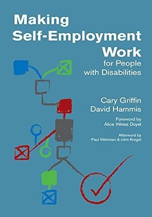 making self employment work for people with disabilities by cary griffin m a 1st edition cary griffin