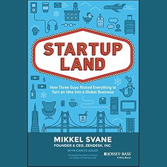 startupland how three guys risked everything to turn an idea into a global business unabridged edition carlye