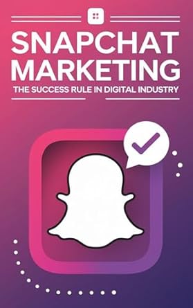 snapchat marketing the success rule in the digital industry 1st edition jon s wilson ,shawn sharma ,gregory