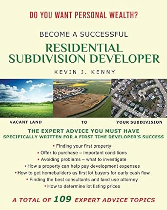 become a successful residential subdivision developer the expert advice you must have 1st edition kevin j