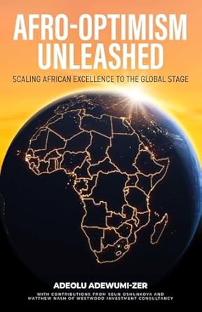 afro optimism unleashed scaling african excellence to the global stage 1st edition adeolu adewumi zer