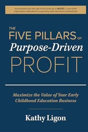 the five pillars of purpose driven profit maximize the value of your early childhood education business 1st