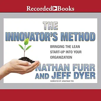 the innovators method bringing the lean start up into your organization 1st edition nathan furr ,jeff dyer