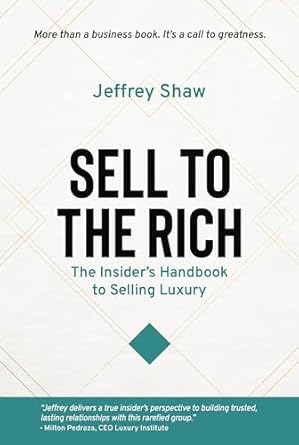 sell to the rich the insiders handbook to selling luxury 1st edition jeffrey shaw b077rvpjbt