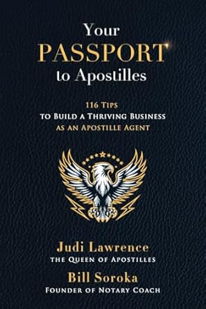 your passport to apostilles 116 tips to build a thriving business as an apostille agent 1st edition bill