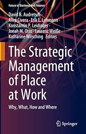 the strategic management of place at work why what how and where 1st edition david b audretsch ,alice civera
