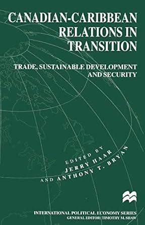 canadian caribbean relations in transition trade sustainable development and security 1st edition jerry haar
