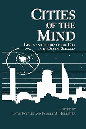cities of the mind images and themes of the city in the social sciences 1st edition lloyd rodwin ,robert m