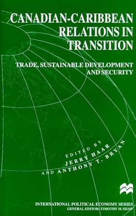 canadian caribbean relations in transition trade sustainable development and security 1st edition jerry haar