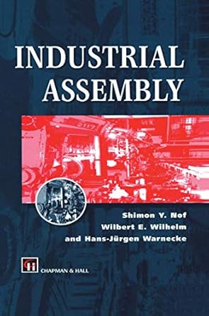 industrial assembly 1st edition shimon y y nof ,wilbert e wilhelm ,h warnecke 1461379377, 978-1461379379