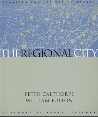 the regional city 1st edition peter calthorpe ,william fulton b000apuor4, 978-1559637848