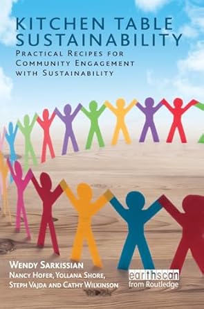 kitchen table sustainability practical recipes for community engagement with sustainability 1st edition wendy